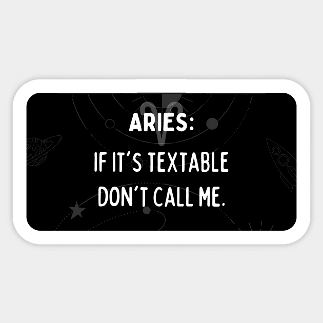 Aries Zodiac signs quote - If it's textable don't call me Sticker by Zodiac Outlet